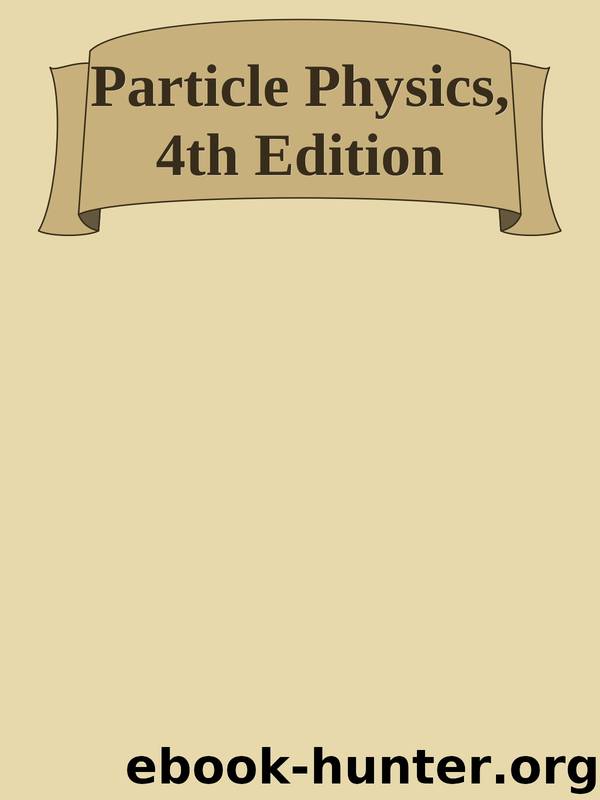 Particle Physics, 4th Edition by Unknown