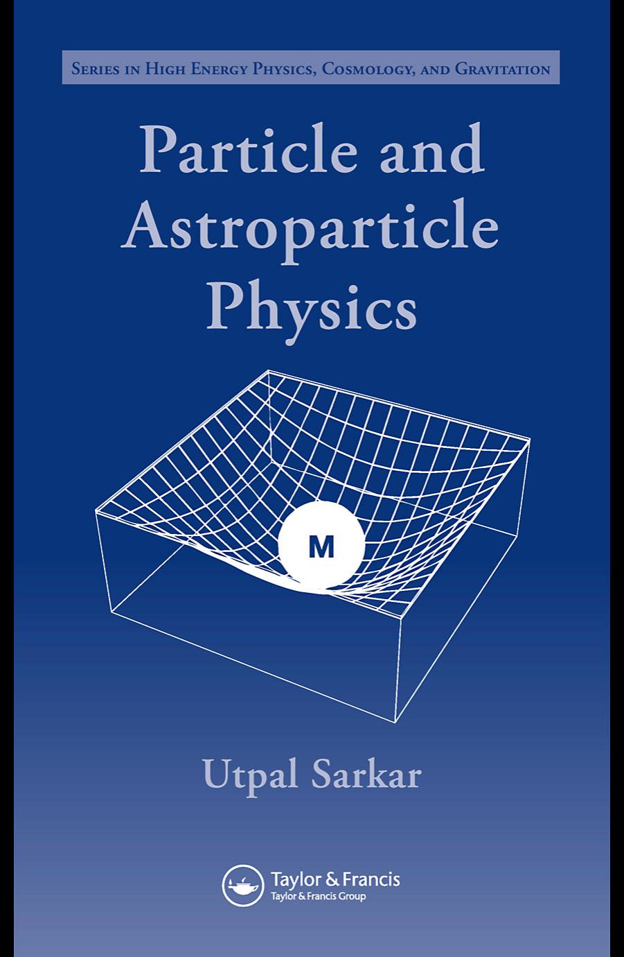 Particle and Astroparticle Physics by Utpal Sarkar