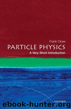 Particle physics: a very short introduction by Frank Close