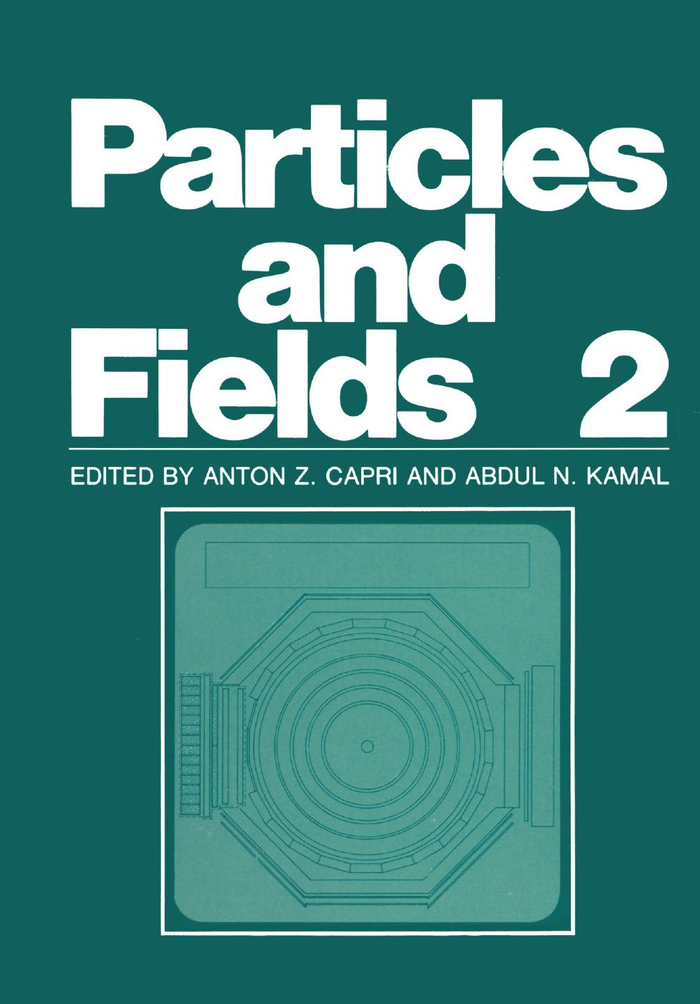 Particles and Fields 2 by J. Iliopoulos (auth.) Anton Z. Capri Abdul N. Kamal (eds.)