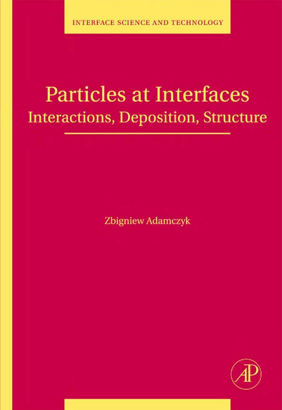 Particles at Interfaces: Interactions, Deposition, Structure by Z. Adamczyk (Eds.)