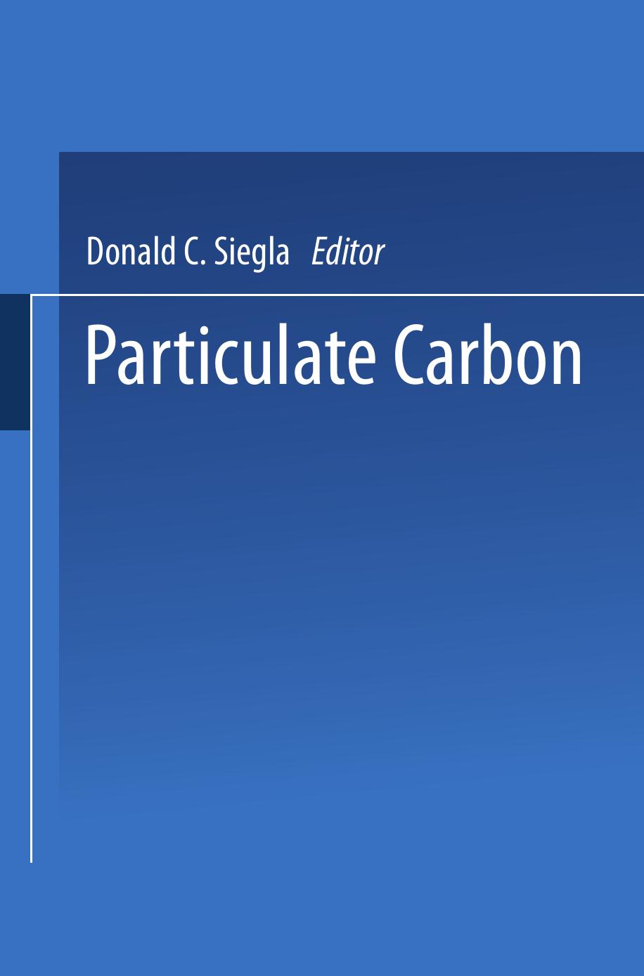 Particulate Carbon: Formation During Combustion by H. Gg. Wagner (auth.) Donald C. Siegla George W. Smith (eds.)