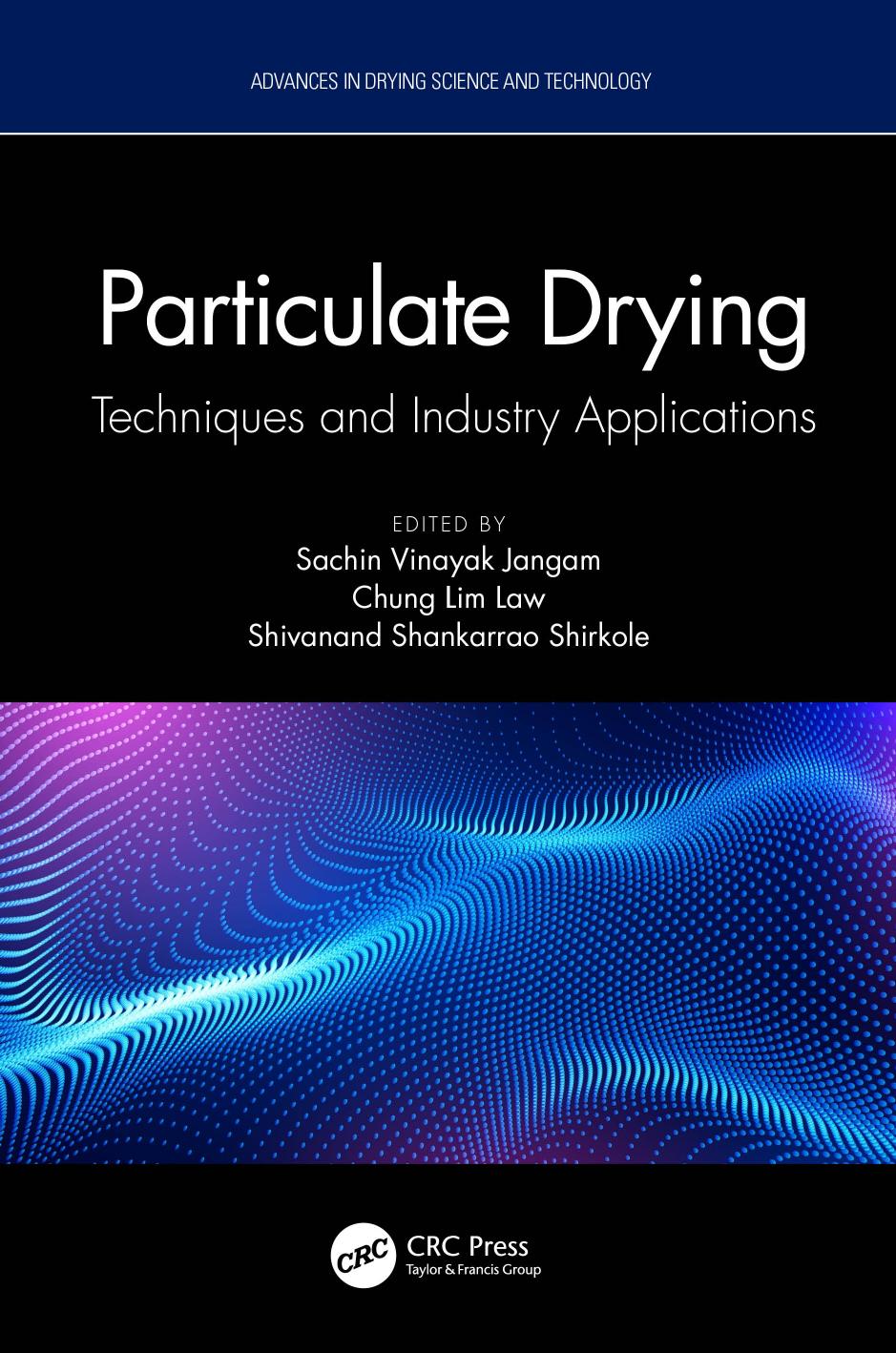 Particulate Drying: Techniques and Industry Applications by Sachin Vinayak Jangam Chung Lim Law Shivanand Shankarrao Shirkole