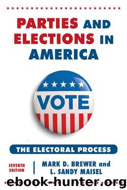 Parties and Elections in America: The Electoral Process by Mark D. Brewer & L. Sandy Maisel