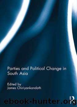 Parties and Political Change in South Asia by James Chiriyankandath