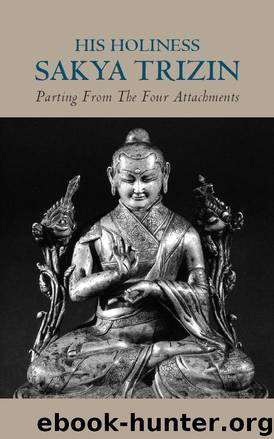 Parting from the Four Attachments by Trizin Sakya