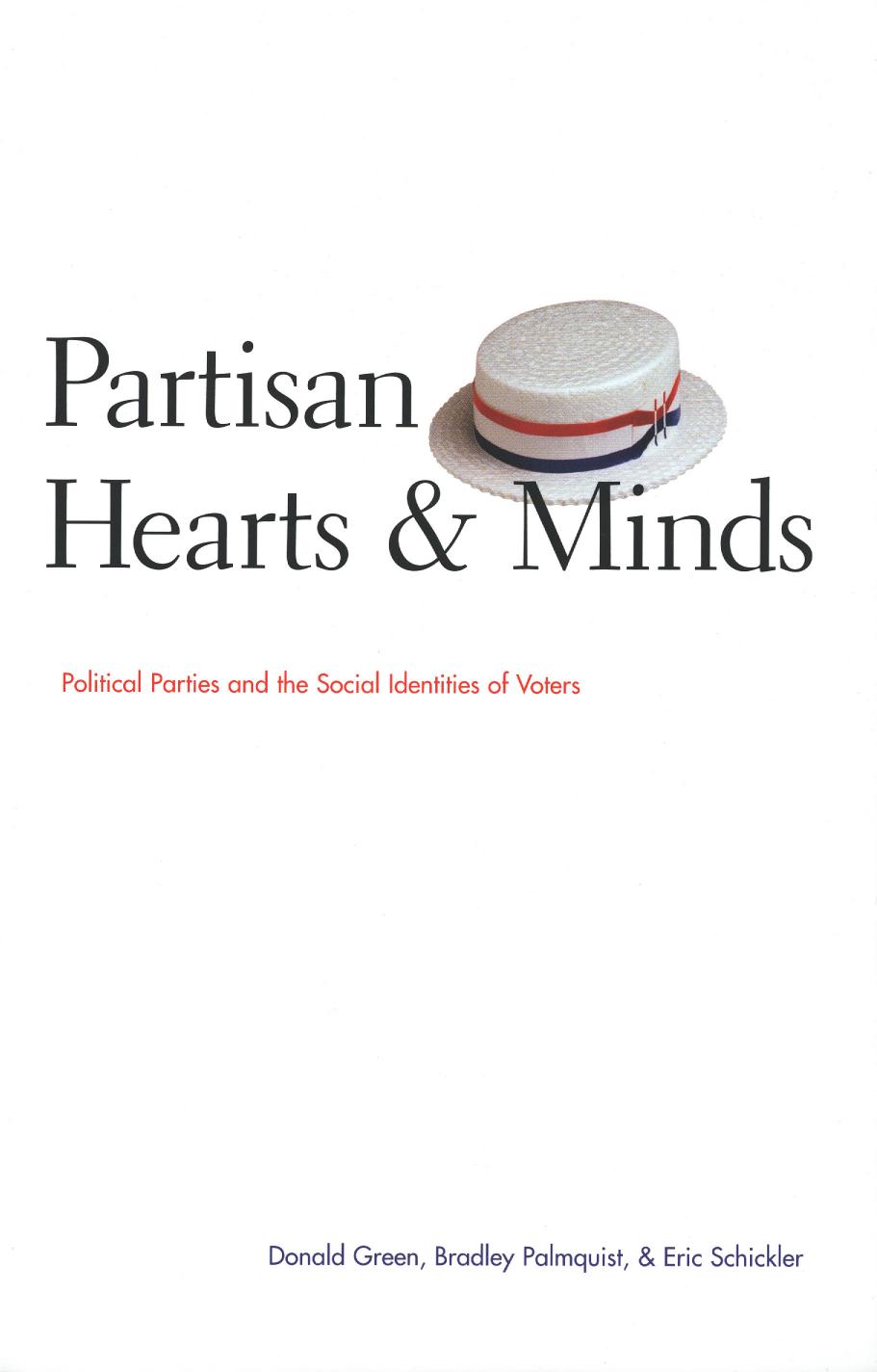 Partisan Hearts and Minds: Political Parties and the Social Identity of Voters by Donald Green Bradley Palmquist Eric Schickler