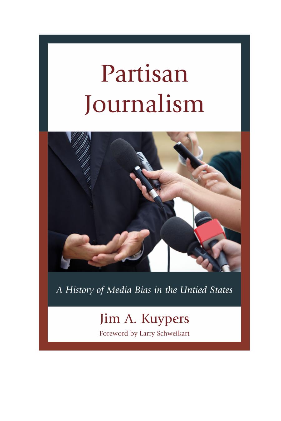 Partisan Journalism: A History of Media Bias in the United States by Jim A. Kuypers