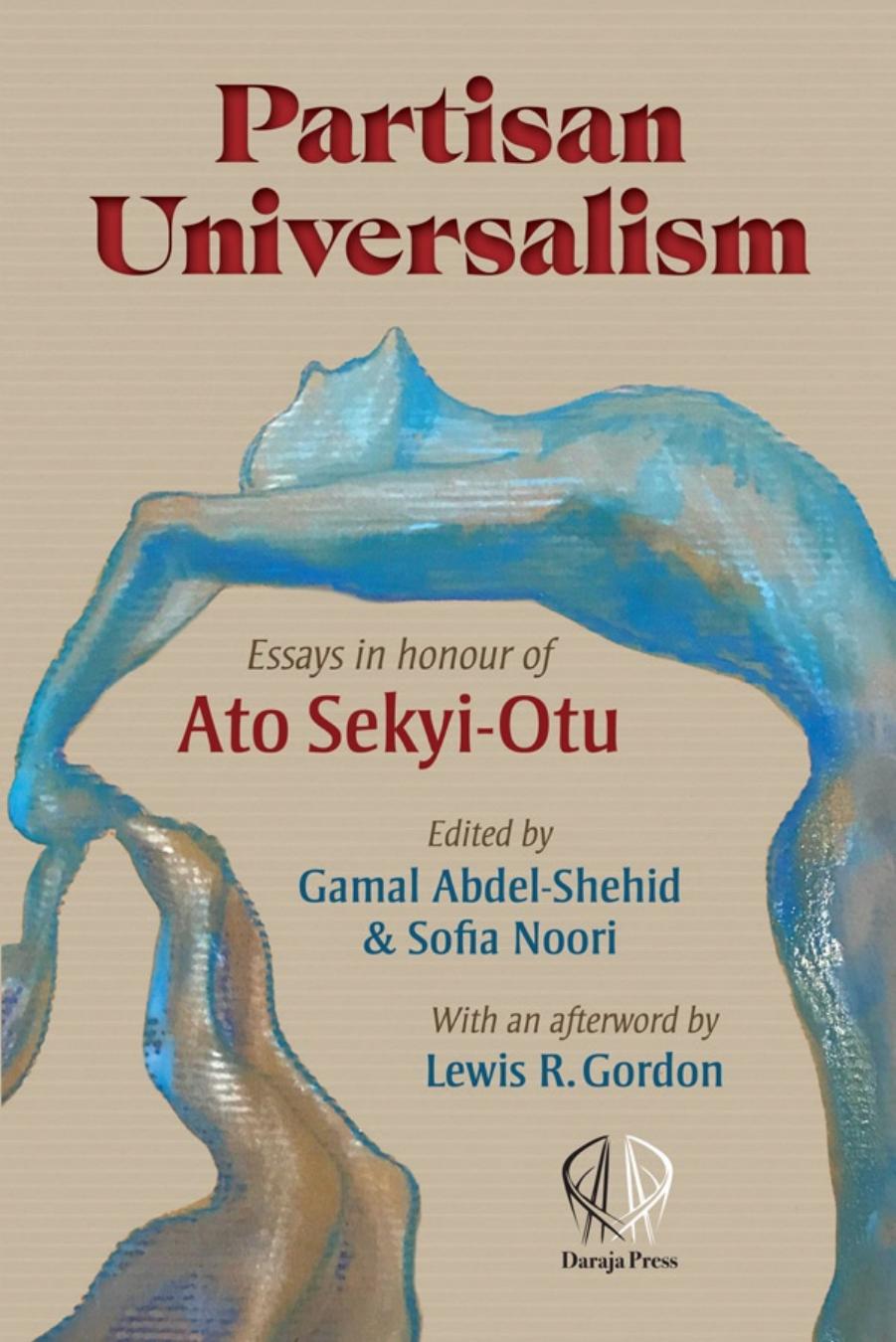 Partisan Universalism: Essays in honour of Ato Sekyi-Otu by Gamal Abdel-Shehid; Sofia Noori