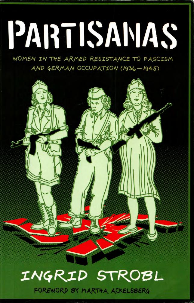 Partisanas: Women in the Armed Resistance to Fascism and German Occupation (1936-1945) by Ingrid Strobl Martha Ackelsberg