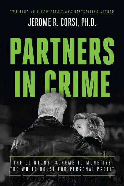 Partners in Crime: The Clintons' Scheme to Monetize the White House for Personal Profit by Dr. Jerome Corsi