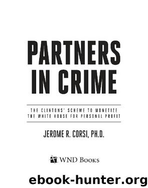 Partners in Crime; The Clintons' Scheme to Monetize the White House for Personal Profit by Jerome R. Corsi