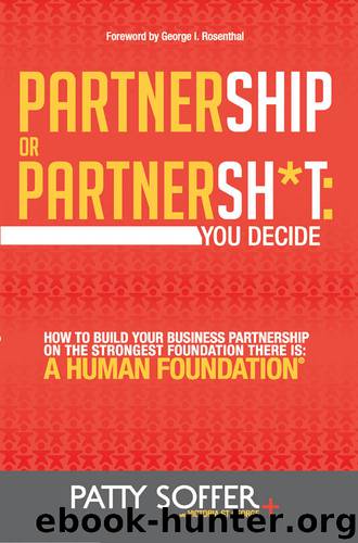 Partnership or Partnersh*t: You Decide: How To Build Your Business Partnership on the Strongest Foundation There Is: A Human Foundation (The Partnersh*t Series Book 1) by Patty Soffer