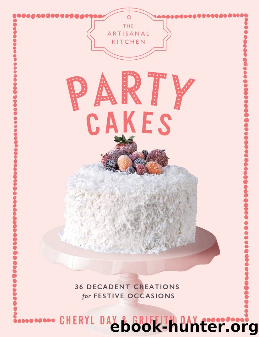 Party Cakes: 36 Decadent Creations for Festive Occasions by Griffith Day