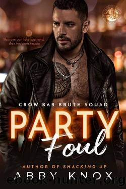 Party Foul (Crow Bar Brute Squad Book 1) by Abby Knox