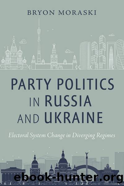 Party Politics in Russia and Ukraine by Bryon Moraski;