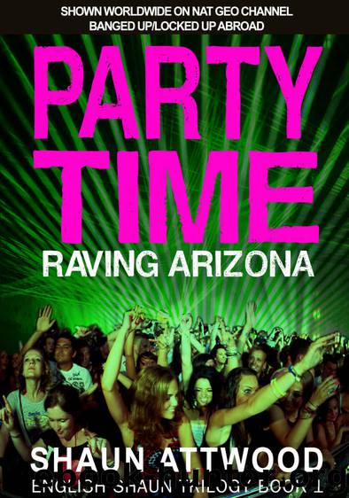Party Time_Raving Arizona by Shaun Attwood