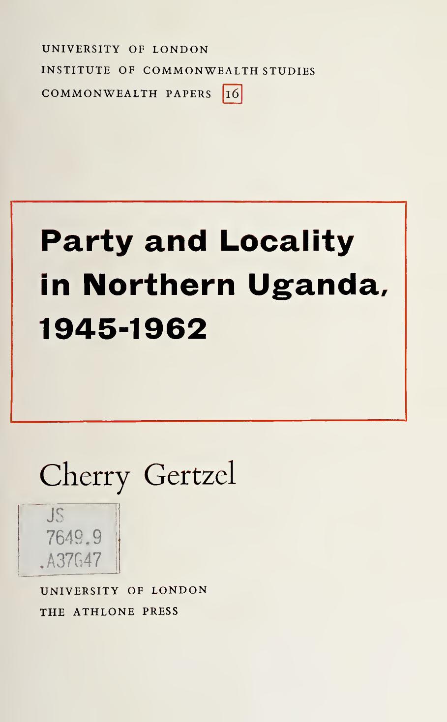 Party and Locality in Uganda, 1945-1962 by Cherry J. Gertzel