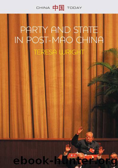 Party and State in Post-Mao China (China Today) by Teresa Wright