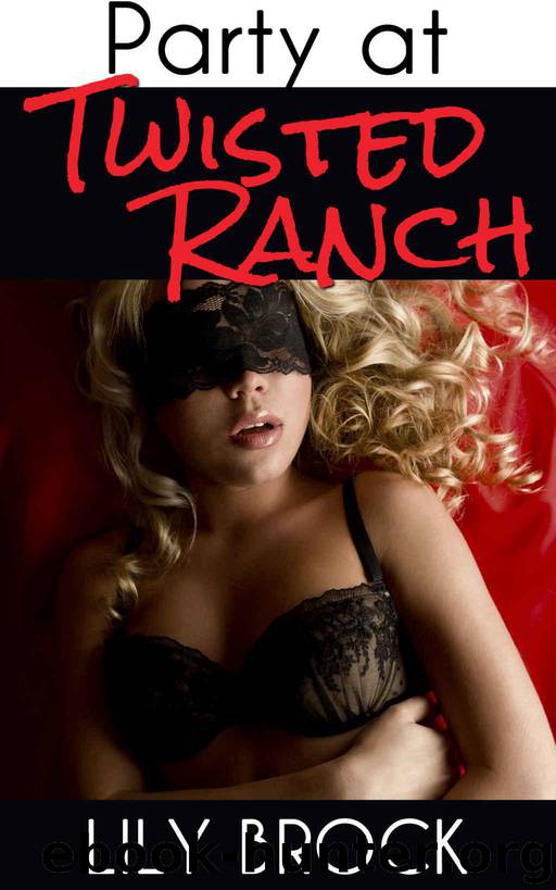 Party at Twisted Ranch: BDSM Menage Erotica (Twisted Ranch Series Book 6) by Brock Lily