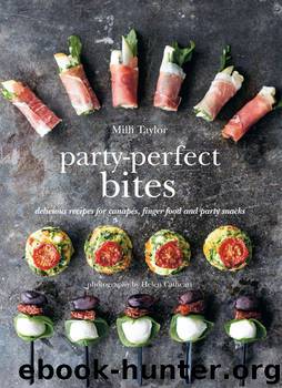 Party-Perfect Bites: Delicious recipes for canapés, finger food and party snacks by Milli Taylor