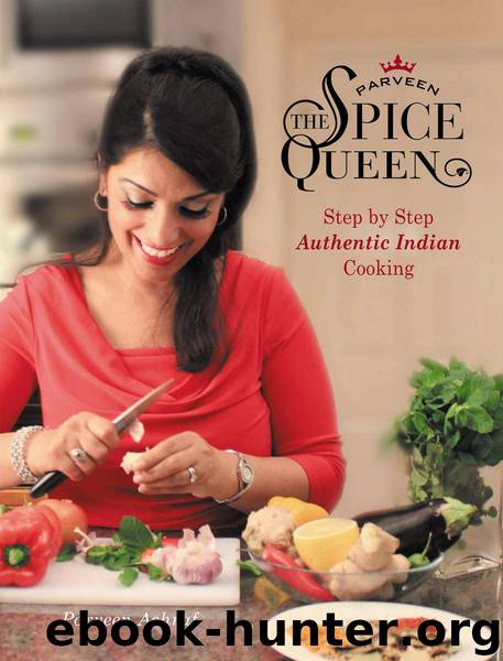Parveen The Spice Queen: Step by Step Authentic Indian Cooking by Ashraf Parveen
