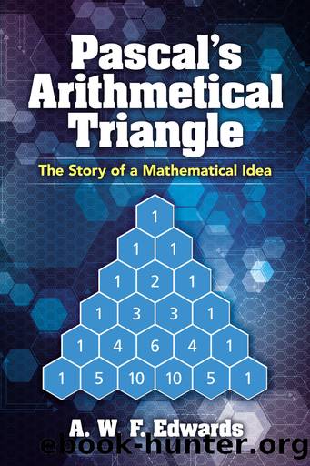 Pascal's Arithmetical Triangle : The Story of a Mathematical Idea (9780486840765) by Edwards A. W. F