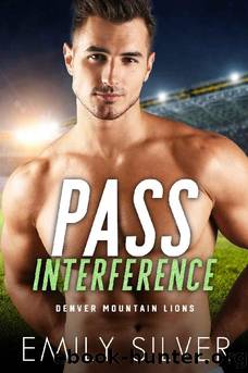 Pass Interference: An Enemies to Lovers Second Chance Romance (The Denver Mountain Lions Book 2) by Emily Silver
