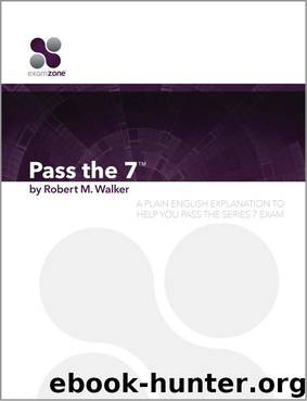 Pass The 7 - 2015: A Plain English Explanation To Help You Pass The Series 7 Exam by Robert Walker