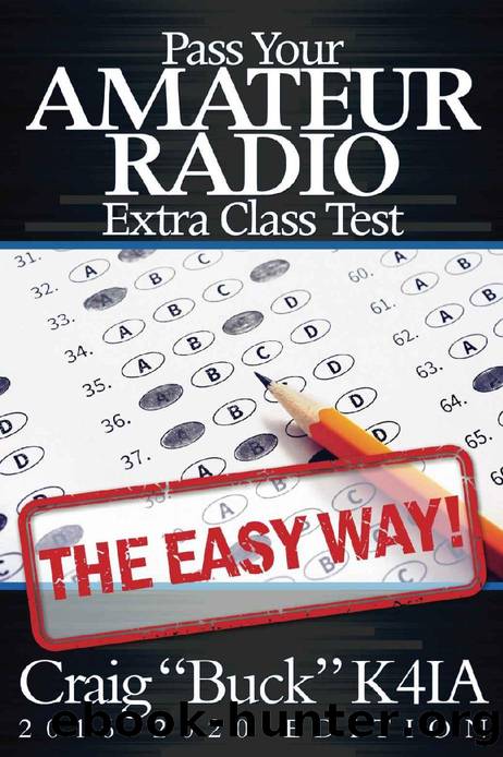 Pass Your Amateur Radio Extra Class Test - The Easy Way by Craig Buck K4IA