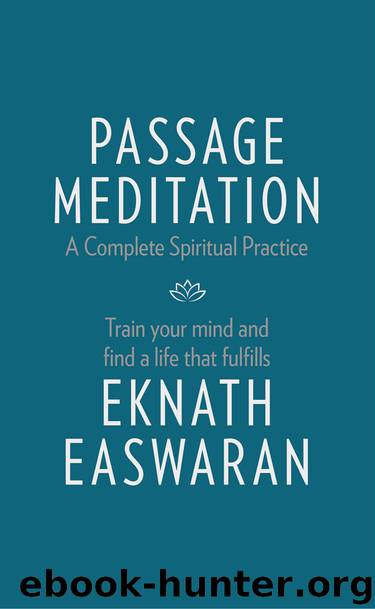 Passage Meditation--A Complete Spiritual Practice by Eknath Easwaran