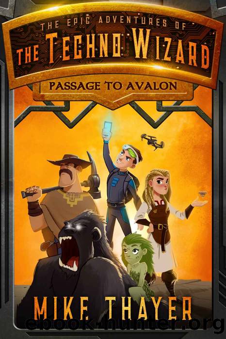 Passage to Avalon (The Epic Adventures of the Techno Wizard Book 1) by Mike Thayer