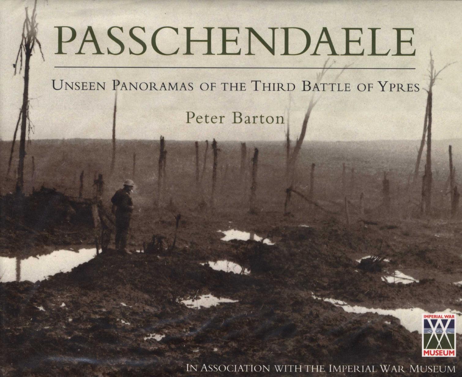 Passchendaele. Unseen Panoramas of the Third Battle of Ypres by Peter Barton