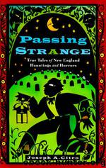 Passing Strange: True Tales of New England Hauntings and Horrors by Joseph Citro