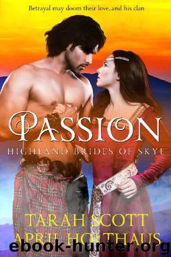 Passion (Highland Brides of Skye Book 1) by Tarah Scott & April Holthaus