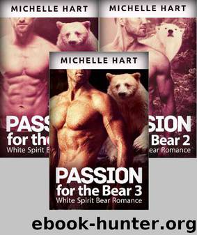 Passion For the Bear (Series 1, 2, 3 Compilation): White Spirit Bear Romance: Shifter, Erotic Romance, Suspense, Paranormal, New Adult Romance (Shifters Book 5) by Michelle Hart