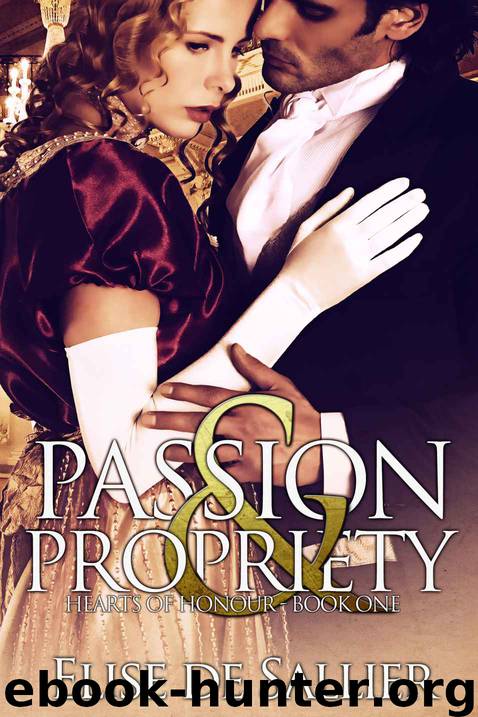 Passion and Propriety (Hearts of Honour Book 1) by Elise de Sallier