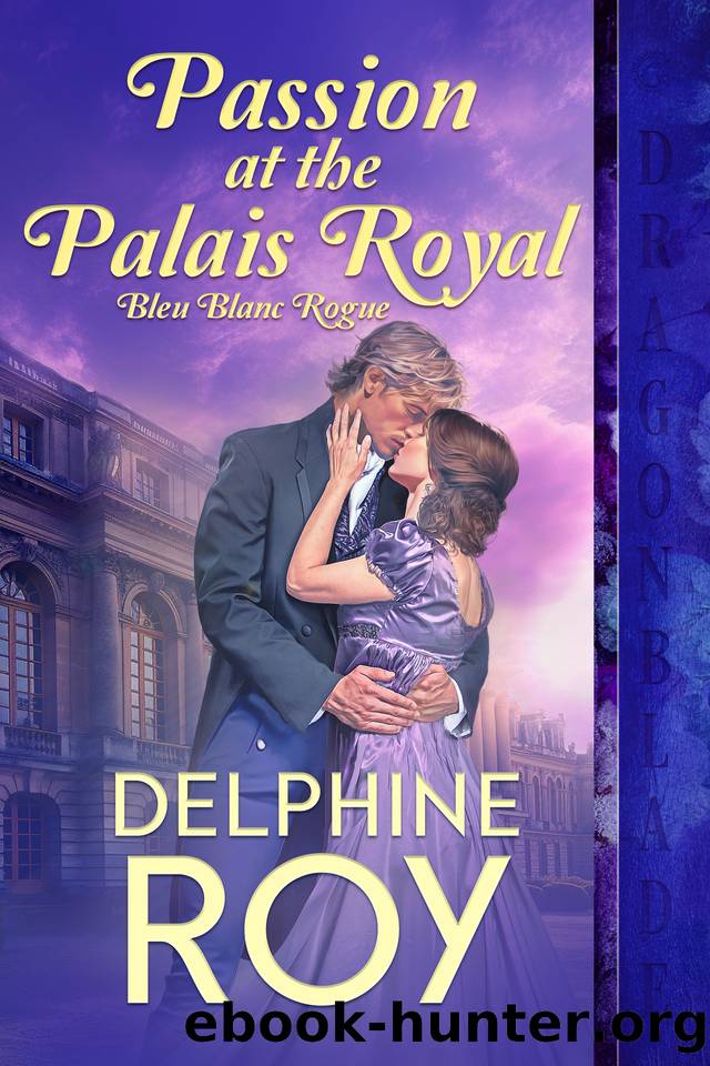 Passion at the Palais Royal (Bleu Blanc Rogue Book 3) by Delphine Roy