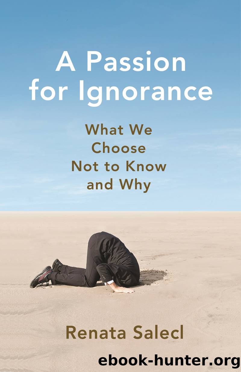 Passion for Ignorance : What We Choose Not to Know and Why (9780691202020) by Salecl Renata