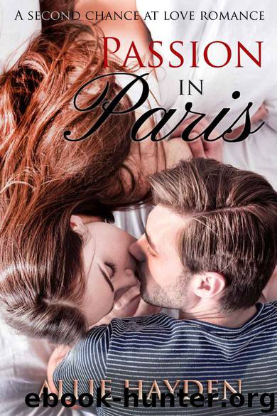 Passion in Paris: A Second Chance at Love Romance by Allie Hayden