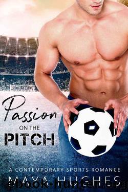 Passion on the Pitch: A Contemporary Sports Romance by Maya Hughes