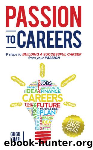 Passion to Careers: Nine steps to building a successful career from your passion by Khazi Gugu