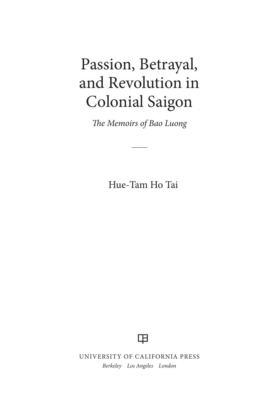 Passion, Betrayal, and Revolution in Colonial Saigon : The Memoirs of Bao Luong by Tai Hue-Tam Ho(Author)