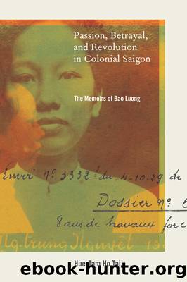 Passion, Betrayal, and Revolution in Colonial Saigon: The Memoirs of Bao Luong by Hue-Tam Ho Tai