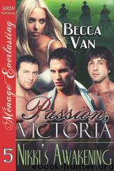 Passion, Victoria 5: Nikki's Awakening (Siren Publishing Ménage Everlasting) by Becca Van