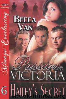 Passion, Victoria 6: Hailey's Secret (Siren Publishing Ménage Everlasting) by Becca Van