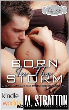 Passion, Vows & Babies: Born in the Storm (Kindle Worlds Novella) (The Storm Series Book 4) by M. Stratton