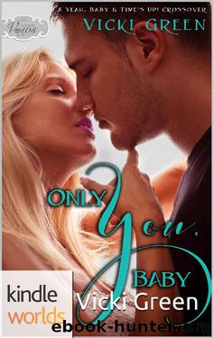 Passion, Vows & Babies: Only You, Baby: A Yeah, Baby & Time's Up! Crossover Novella (Kindle Worlds Novella) by Vicki Green