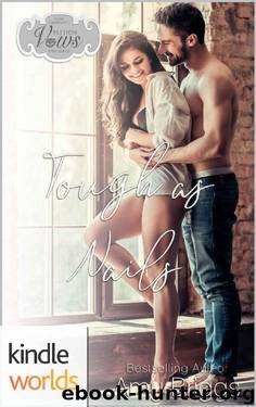Passion, Vows & Babies: Tough as Nails (Kindle Worlds Novella) by Amy Briggs