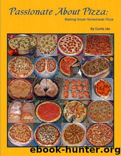 Passionate About Pizza: Making Great Homemade Pizza by Curtis Ide